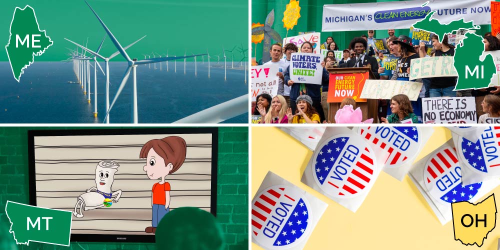 An offshore wind project with the state outline of Maine. A rally for clean energy with the outline of Michigan, an animated video of the state constitution with the outline of Montana, and “I voted” stickers with the outline of Ohio.